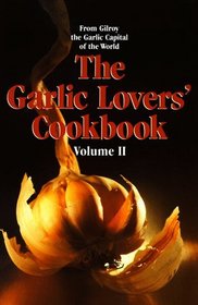 Garlic Lovers' Cookbook, Volume II