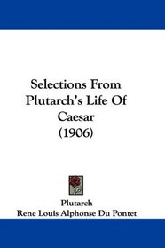 Selections From Plutarch's Life Of Caesar (1906)