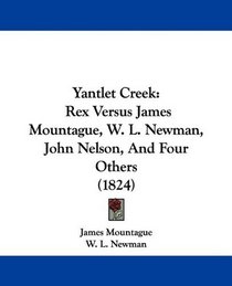 Yantlet Creek: Rex Versus James Mountague, W. L. Newman, John Nelson, And Four Others (1824)