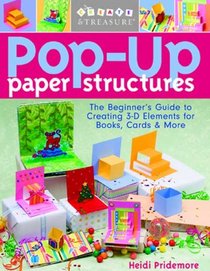 Pop-Up Paper Structures: The Beginner's Guide to Creating 3-D Elements for Books, Cards & More