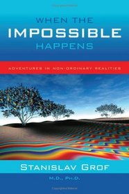 When the Impossible Happens: Adventures in Non-ordinary Reality