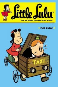 Little Lulu: The Big Dipper Club and Other Stories