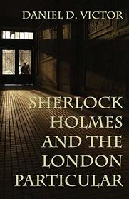 Sherlock Holmes and the London Particular (Sherlock Holmes and the American Literati)