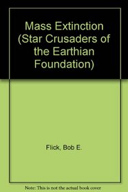 Mass Extinction (Star Crusaders of the Earthian Foundation)