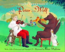 Sergei Prokofiev's Peter and the Wolf : With a Fully-Orchestrated and Narrated CD