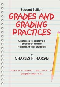 Grades and Grading Practices: Obstacles to Improving Education and to Helping At-Risk Students