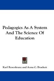 Pedagogics As A System And The Science Of Education