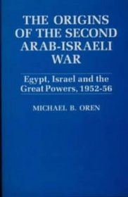 THE ORIGINS OF THE SECOND ARAB-ISRAELI WAR