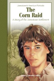The Corn Raid: A Story of the Jamestown Settlement (Jamestown's American Portraits)
