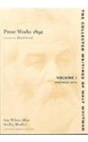 Prose Works 1892: Volumes I and II (The Collected Writings of Walt Whitman)