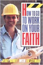 How to Go to Work on Your Faith
