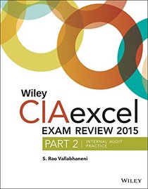 Wiley CIAexcel Exam Review 2015: Part 2, Internal Audit Practice (Wiley CIA Exam Review Series)