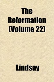 The Reformation (Volume 22)