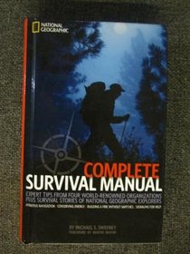 Complete Survival Manual: Expert Tips From Four World-renowned Organizations (National Geographic)