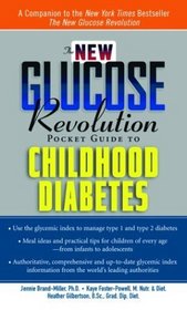 The New Glucose Revolution Pocket Guide to Childhood Diabetes (New Glucose Revolution Pocket Guide Series)