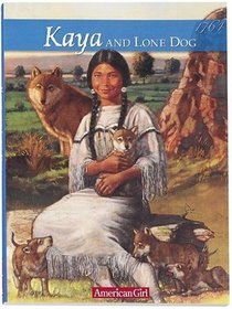 Kaya and Lone Dog: A Friendship Story (American Girl Collection, Bk 4)