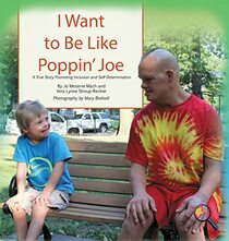 I Want To Be Like Poppin' Joe: A True Story Promoting Inclusion and Self-Determination (Finding My Way)