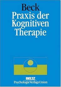 Praxis der Kognitiven Therapie