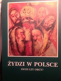 Zydzi w Polsce: Swoi czy obcy? : katalog wystawy (Polish Edition)