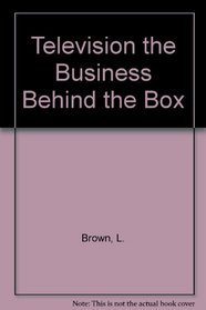 Television the Business Behind the Box (Harvest Book)