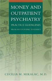 Money and Outpatient Psychiatry: Practice Guidelines from Accounting to Ethics