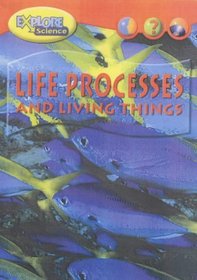 Life Processes and Living Things (Heinemann Explore Science)