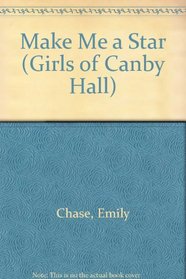 Make Me a Star (Girls of Canby Hall, Bk 10)