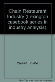 The chain-restaurant industry (Lexington casebook series in industry analysis)