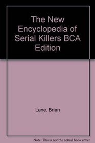 The New Encyclopedia of Serial Killers BCA Edition