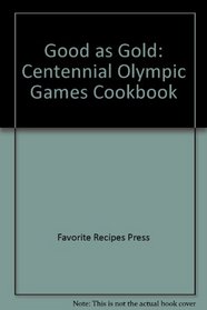 Good As Gold: Centennial Olympic Games Cookbook