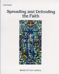 Confirmation: Spreading and Defending the Faith [Teacher's Manual]