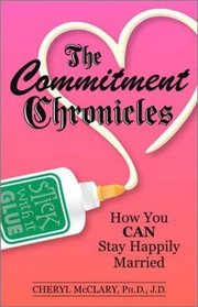 The Commitment Chronicles: How You Can Stay Happily Married