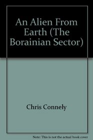 An Alien From Earth (The Borainian Sector, Book One)
