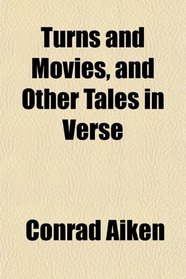 Turns and Movies, and Other Tales in Verse