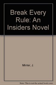 Break Every Rule: An Insiders Novel