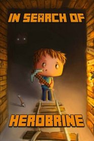 In Search of Herobrine: The Legendary Novel About Minecraft