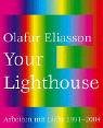 Olafur Eliasson. Your Lighthouse