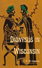 Dionysus in Wisconsin (Wisconsin Gothic, Bk 1)