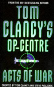 ACTS OF WAR (TOM CLANCY\'S OP-CENTRE)