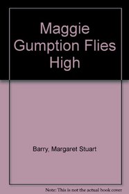 Maggie Gumption Flies High