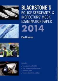 Blackstone's Police Sergeants' & Inspectors' Mock Examination Paper 2014 (Blackstone's Police Manuals)