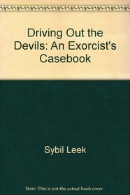 Driving Out the Devils: An Exorcist's Casebook