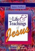 The Life and Teachings of Jesus (Classic Reference Library)