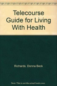 Telecourse Guide for Living With Health