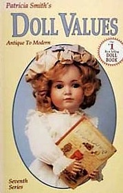 Patricia Smith's: Doll Values Antique to Modern (7th Series)