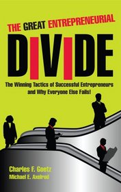 THE GREAT ENTREPRENEURIAL DIVIDE - The Winning Tactics of Successful Entrepreneurs and Why Everyone Else Fails!