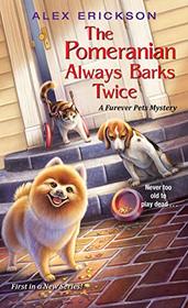 The Pomeranian Always Barks Twice (Furever Pets, Bk 1)