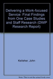 Delivering a Work-focused Service: Final Findings from One Case Studies and Staff Research (DWP Research Report)