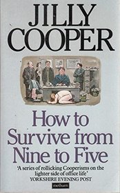 How Survive from Nine to Five