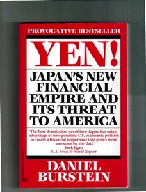 Yen!:  Japan's New Financial Empire and Its Threat to America